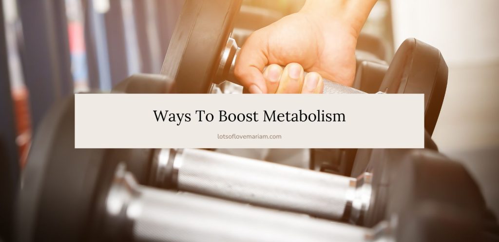 ways to boost metabolism ways to boost metabolism